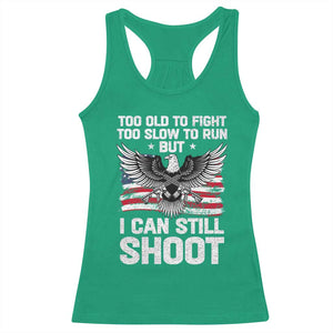 Patriotic Gun Rights Eagle Racerback Tank Top Too Old To Fight Too Slow To Run But Can Still Shoot TS02 Irish Green Print Your Wear