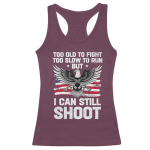 Patriotic Gun Rights Eagle Racerback Tank Top Too Old To Fight Too Slow To Run But Can Still Shoot TS02 Maroon Print Your Wear