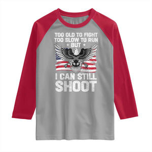 Patriotic Gun Rights Eagle Raglan Shirt Too Old To Fight Too Slow To Run But Can Still Shoot TS02 Sport Gray Red Print Your Wear