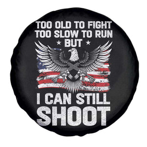 Patriotic Gun Rights Eagle Spare Tire Cover Too Old To Fight Too Slow To Run But Can Still Shoot TS02 Print Your Wear
