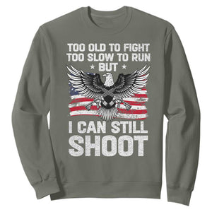 Patriotic Gun Rights Eagle Sweatshirt Too Old To Fight Too Slow To Run But Can Still Shoot TS02 Military Green Print Your Wear