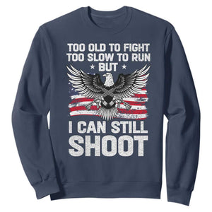 Patriotic Gun Rights Eagle Sweatshirt Too Old To Fight Too Slow To Run But Can Still Shoot TS02 Navy Print Your Wear