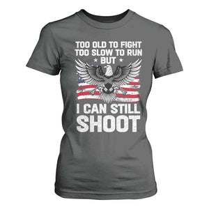 Patriotic Gun Rights Eagle T Shirt For Women Too Old To Fight Too Slow To Run But Can Still Shoot TS02 Dark Heather Print Your Wear