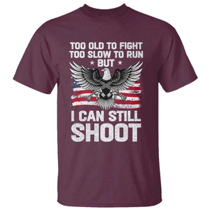 Patriotic Gun Rights Eagle T Shirt Too Old To Fight Too Slow To Run But Can Still Shoot TS02 Maroon Print Your Wear