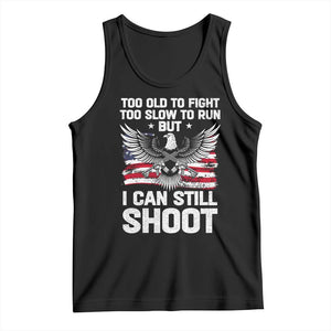 Patriotic Gun Rights Eagle Tank Top Too Old To Fight Too Slow To Run But Can Still Shoot TS02 Black Print Your Wear