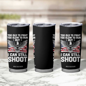 Patriotic Gun Rights Eagle Tumbler Cup Too Old To Fight Too Slow To Run But Can Still Shoot TS02 Print Your Wear