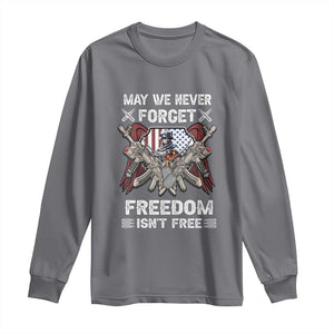 Patriotic Memorial Day Long Sleeve Shirt May We Never Forget Freedom Is Not Free TS02 Charcoal Print Your Wear