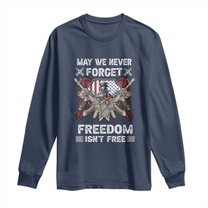 Patriotic Memorial Day Long Sleeve Shirt May We Never Forget Freedom Is Not Free TS02 Navy Print Your Wear