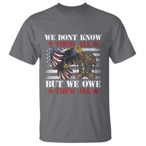 Patriotic Memorial Day T Shirt We Don't Know Them All But We Owe Them All TS02 Charcoal Print Your Wear
