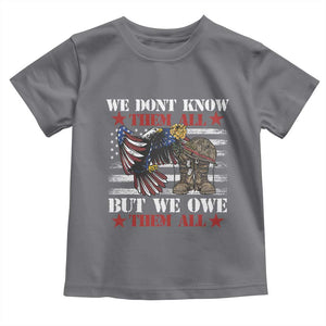 Patriotic Memorial Day Toddler T Shirt We Don't Know Them All But We Owe Them All TS02 Charcoal Print Your Wear