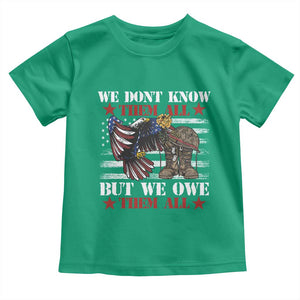 Patriotic Memorial Day Toddler T Shirt We Don't Know Them All But We Owe Them All TS02 Irish Green Print Your Wear