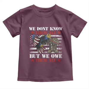 Patriotic Memorial Day Toddler T Shirt We Don't Know Them All But We Owe Them All TS02 Maroon Print Your Wear
