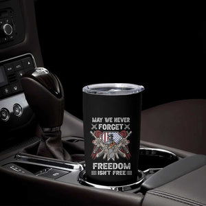 Patriotic Memorial Day Tumbler Cup May We Never Forget Freedom Is Not Free TS02 Print Your Wear
