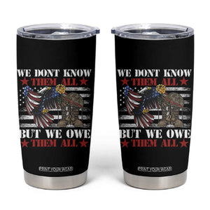 Patriotic Memorial Day Tumbler Cup We Don't Know Them All But We Owe Them All TS02 Black Print Your Wear