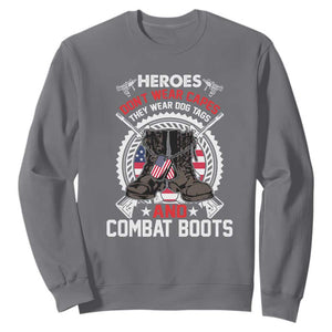 Patriotic Military Veteran Sweatshirt Heroes Don't Wear Capes They Wear Dog Tags And Combat Boots TS02 Charcoal Print Your Wear