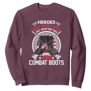 Patriotic Military Veteran Sweatshirt Heroes Don't Wear Capes They Wear Dog Tags And Combat Boots TS02 Maroon Print Your Wear
