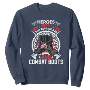 Patriotic Military Veteran Sweatshirt Heroes Don't Wear Capes They Wear Dog Tags And Combat Boots TS02 Navy Print Your Wear