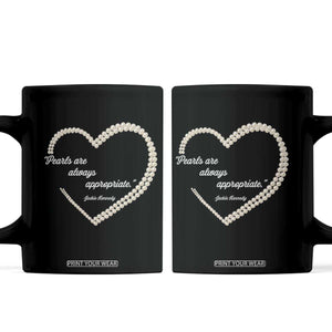 Pearls Are Always Appropriate Coffee Mug Jacqueline Kennedy Quotes TS11 Black Print Your Wear