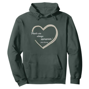 Pearls Are Always Appropriate Hoodie Jacqueline Kennedy Quotes TS11 Dark Forest Green Print Your Wear