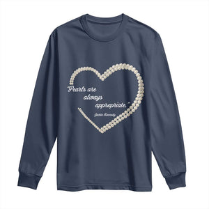 Pearls Are Always Appropriate Long Sleeve Shirt Jacqueline Kennedy Quotes TS11 Navy Print Your Wear