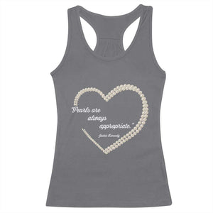 Pearls Are Always Appropriate Racerback Tank Top Jacqueline Kennedy Quotes TS11 Charcoal Print Your Wear