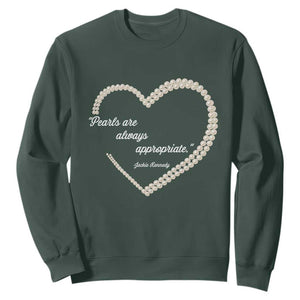 Pearls Are Always Appropriate Sweatshirt Jacqueline Kennedy Quotes TS11 Dark Forest Green Print Your Wear