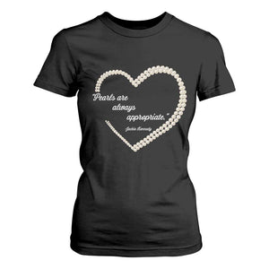 Pearls Are Always Appropriate T Shirt For Women Jacqueline Kennedy Quotes TS11 Black Print Your Wear