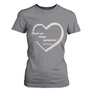 Pearls Are Always Appropriate T Shirt For Women Jacqueline Kennedy Quotes TS11 Charcoal Print Your Wear