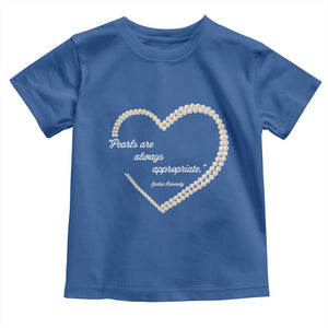 Pearls Are Always Appropriate Toddler T Shirt Jacqueline Kennedy Quotes TS11 Royal Blue Print Your Wear