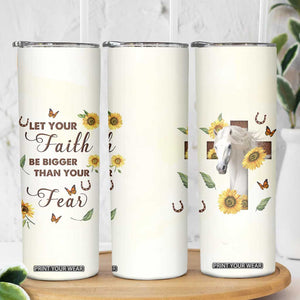 Personalized Horse Skinny Tumbler Quote Let Your Faith Be Bigger Than Your Fear TS04 Print Your Wear