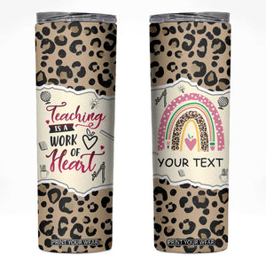 Personalized Inspirational Teacher Quote Skinny Tumbler Teaching Is A Work Of Heart TS04 Multicolor Print Your Wear