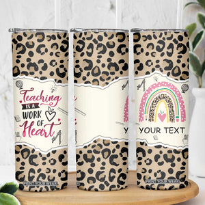 Personalized Inspirational Teacher Quote Skinny Tumbler Teaching Is A Work Of Heart TS04 Print Your Wear