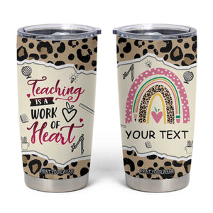 Personalized Inspirational Teacher Quote Tumbler Cup Teaching Is A Work Of Heart TS04 Multicolor Print Your Wear
