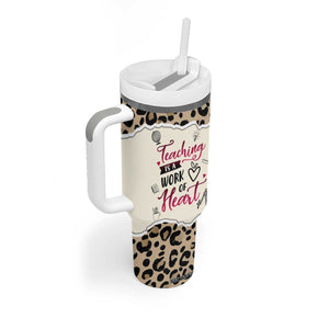 Personalized Inspirational Teacher Quote Tumbler With Handle Teaching Is A Work Of Heart TS04 Print Your Wear