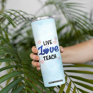 Personalized Live Love Teach Skinny Tumbler Inspirational Teacher Design TS04 Print Your Wear