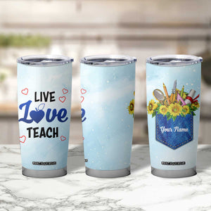 Personalized Live Love Teach Tumbler Cup Inspirational Teacher Design TS04 Print Your Wear