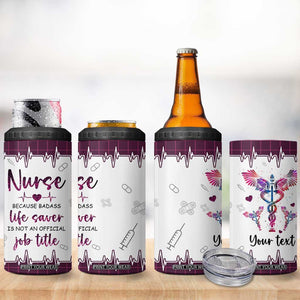 Personalized Nurse 4 in 1 Can Cooler Tumbler Quote Because Badass Life Saver Is Not An Official Job Title Design TS04 Print Your Wear