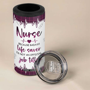 Personalized Nurse 4 in 1 Can Cooler Tumbler Quote Because Badass Life Saver Is Not An Official Job Title Design TS04 Print Your Wear