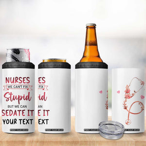 Personalized Nurse 4 in 1 Can Cooler Tumbler Quote We Can't Fix Stupid But We Can Sedate It TS04 Print Your Wear