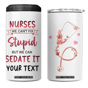 Personalized Nurse 4 in 1 Can Cooler Tumbler Quote We Can't Fix Stupid But We Can Sedate It TS04 One Size: 16 oz White Print Your Wear