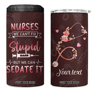 Personalized Nurse 4 in 1 Can Cooler Tumbler Saying We Cant Fix Stupid But We Can Sedate It Design TS04 One Size: 16 oz Multicolor Print Your Wear