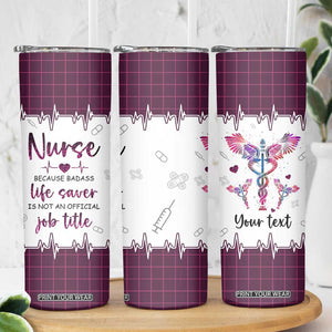Personalized Nurse Skinny Tumbler Quote Because Badass Life Saver Is Not An Official Job Title Design TS04 Print Your Wear