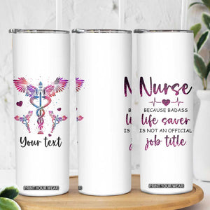 Personalized Nurse Skinny Tumbler Quote Because Badass Life Saver Is Not An Official Job Title TS04 Print Your Wear