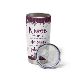 Personalized Nurse Tumbler Cup Quote Because Badass Life Saver Is Not An Official Job Title Design TS04 Print Your Wear