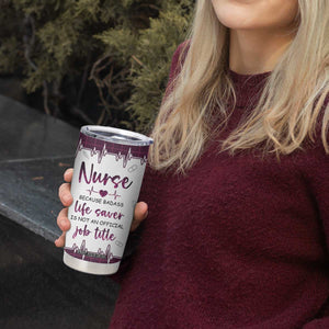 Personalized Nurse Tumbler Cup Quote Because Badass Life Saver Is Not An Official Job Title Design TS04 Print Your Wear