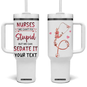 Personalized Nurse Tumbler With Handle Quote We Can't Fix Stupid But We Can Sedate It TS04 One Size: 40 oz White Print Your Wear