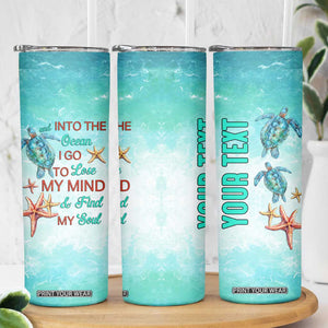 Personalized Ocean Quote Skinny Tumbler And Into The Ocean I Go To Lose My Mind And Find My Soul TS04 Print Your Wear