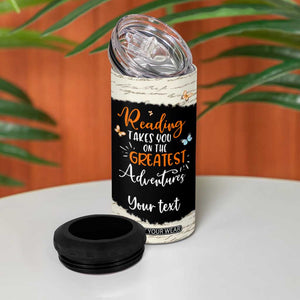 Personalized Reading 4 in 1 Can Cooler Tumbler Quote Takes You On The Greatest Adventures Design TS04 Print Your Wear