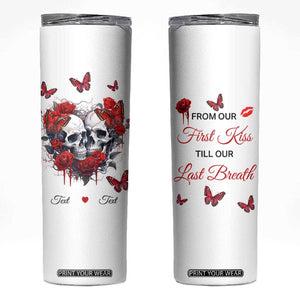 Personalized Skull Couple Skinny Tumbler with From Our First Kiss Till Our Last Breath Quote TS04 Multicolor Print Your Wear