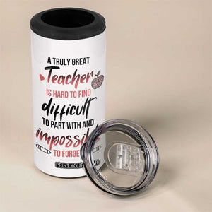 Personalized Teacher 4 in 1 Can Cooler Tumbler Quote A Truly Great Teacher Is Hard to Find Design TS04 Print Your Wear